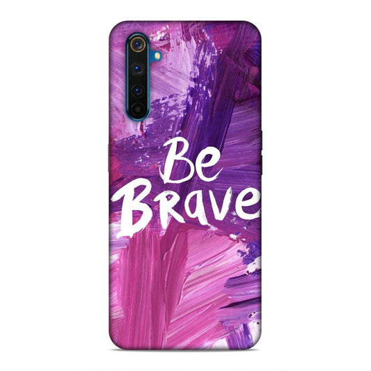 Be Brave Realme 6 Mobile Back Cover
