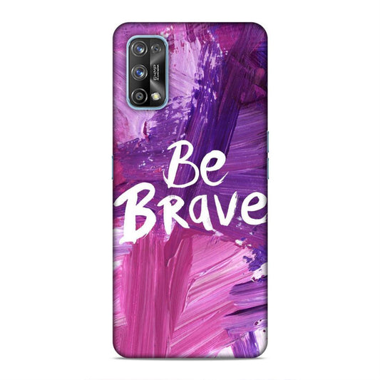 Be Brave Realme 7 Pro Mobile Back Cover