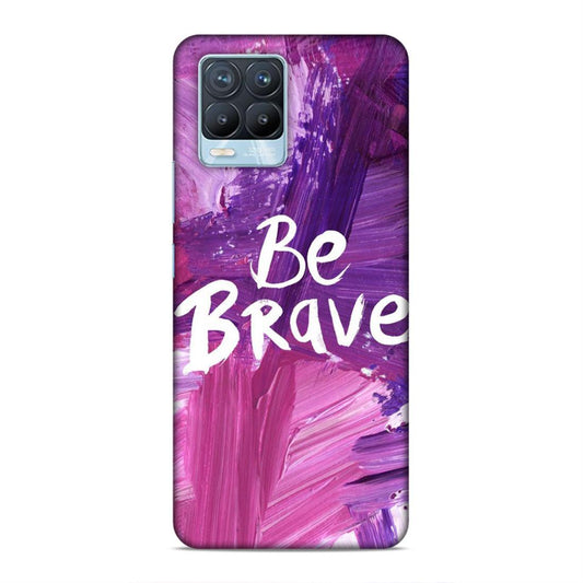 Be Brave Realme 8 Pro Mobile Back Cover