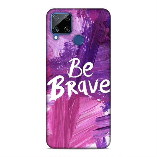 Be Brave Realme C15 Mobile Back Cover