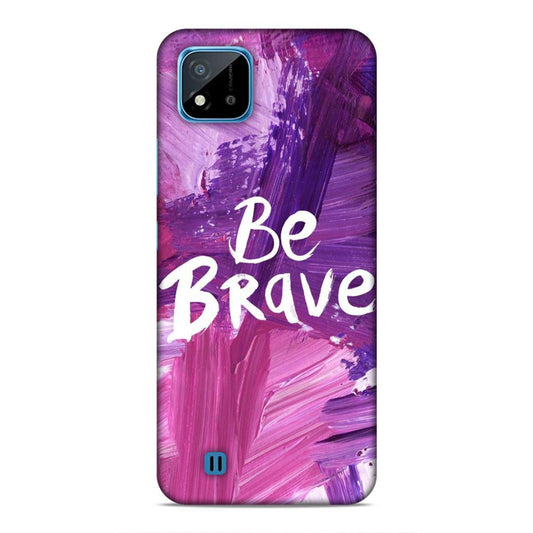 Be Brave Realme C20 Mobile Back Cover