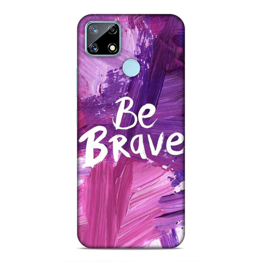 Be Brave Realme Narzo 20 Mobile Back Cover