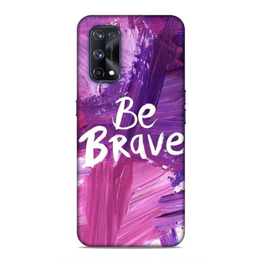 Be Brave Realme X7 Pro Mobile Back Cover