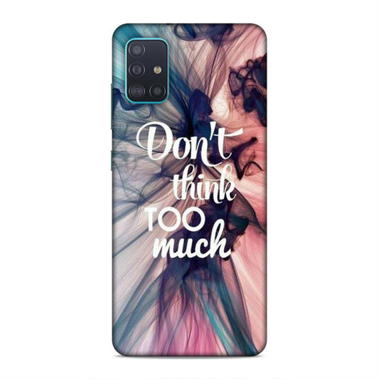 Don't Think Too Much Samsung Galaxy A51 Mobile Back Cover