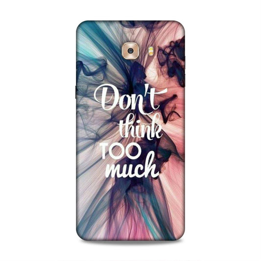 Don't Think Too Much Samsung Galaxy C9 Pro Mobile Back Cover
