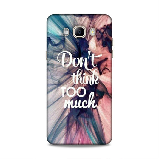 Don't Think Too Much Samsung Galaxy J7 (2016) Mobile Back Cover