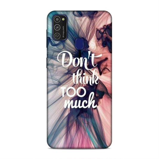 Don't Think Too Much Samsung Galaxy M21 Mobile Back Cover