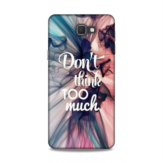 Don't Think Too Much Samsung Galaxy On Nxt Mobile Back Cover