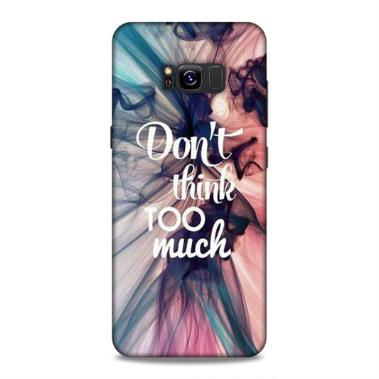 Don't Think Too Much Samsung Galaxy S8 Plus Mobile Back Cover