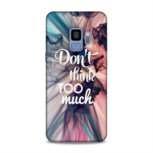 Don't Think Too Much Samsung Galaxy S9 Mobile Back Cover