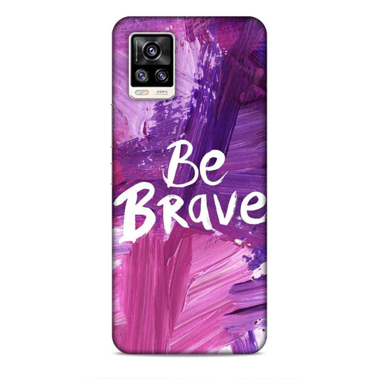 Be Brave Vivo V20 Mobile Back Cover