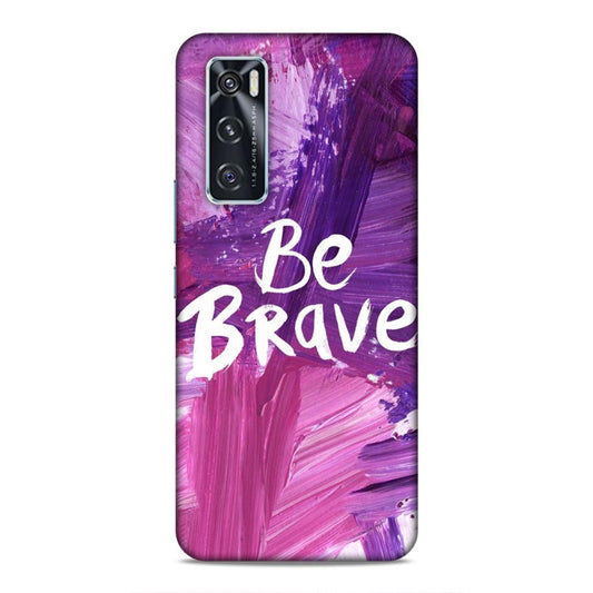 Be Brave Vivo V20 SE Mobile Back Cover