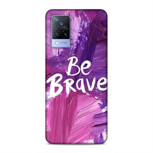 Be Brave Vivo V21 Mobile Back Cover